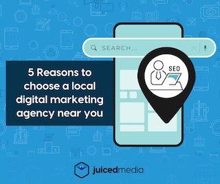 5 reasons to choose a local digital marketing agency